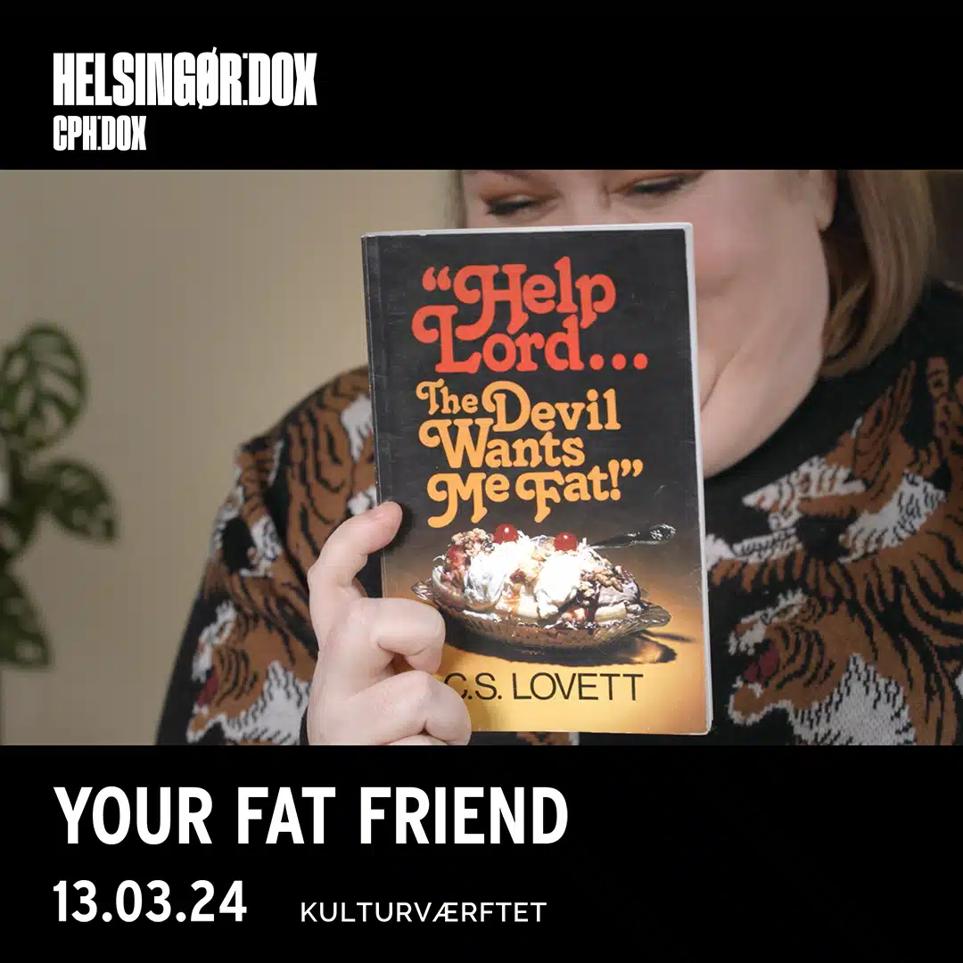 HELSINGØR:DOX : Your Fat Friend